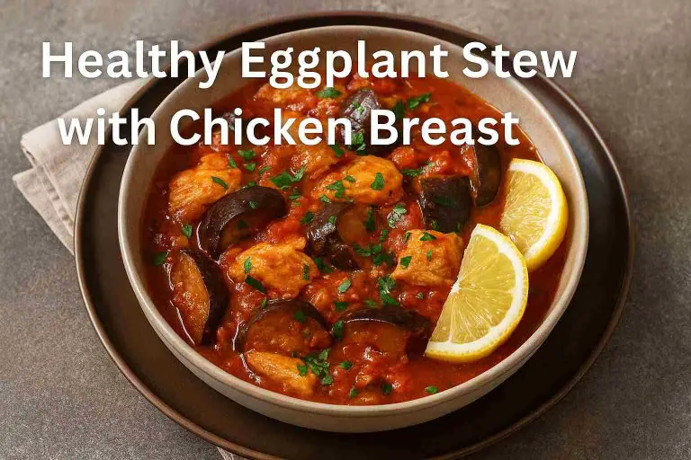 Healthy Eggplant Stew with Chicken Breast – Dr. Sam’s Low-Fat Recipe